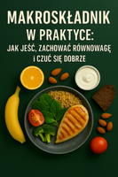 Makroskładniki w Praktyce: Jak Jeść -  Zachować Równowagę i Czuć się Dobrze